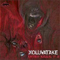 Xoluvatake - Astro Killa, Pt. 2 (Explicit)