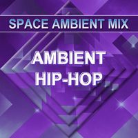 Space Ambient Mix - Ambient Hip-Hop