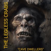 The Legless Crabs - Cave Dwellers