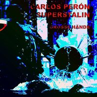 Carlos Perón & Superstalin - Grosse Hände