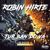 Robin Hirte - Tur Ban Do Va