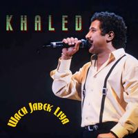 Cheb Khaled - Wach Jabek Liya