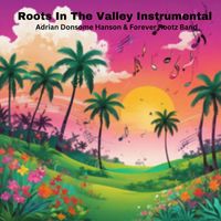 Adrian Donsome Hanson, Forever Rootz Band - Roots in the Valley Instrumental