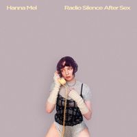 Hanna Mel - Radio Silence After Sex (Explicit)