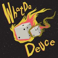 WhatDa - Deuce