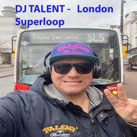 DJ TALENT - London Superloop