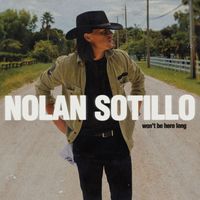Nolan Sotillo - Won't Be Here Long
