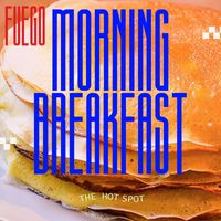 Fuego - Morning Breakfast