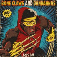 Logan - BONE CLAWS AND BANDANNAS (Explicit)