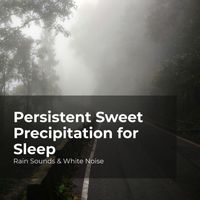 Rain Sounds & White Noise, Raindrops Sleep, Sleep Rain - Persistent Sweet Precipitation for Sleep