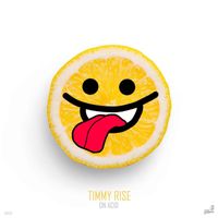 Timmy Rise - On Acid