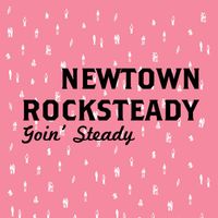 Newtown Rocksteady - Goin' Steady