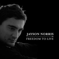 Jayson Norris - Freedom to Live
