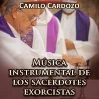 Camilo Cardozo - Música Instrumental de los Sacerdotes Exorcistas