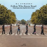 DJ Vyrusky - Follow Who Know Road (feat. Kuami Eugene, DSL, St.Lennon, Maya Blu & Kasar)