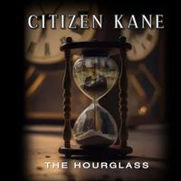 Citizen Kane - The Hour Glass