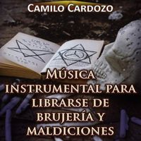 Camilo Cardozo - Música Instrumental para Librarse de Brujería y Maldiciones