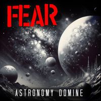 Fear - Astronomy Domine