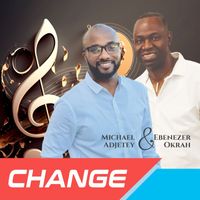 Ebenezer Okrah, Michael Adjetey - Change