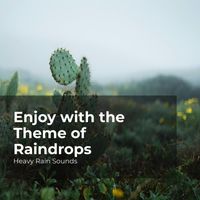 Heavy Rain Sounds, Rain Shower Spa, Lullaby Rain - Enjoy with the Theme of Raindrops