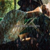 Meditation Rain Sounds - 31 Rain Reiki Dreams