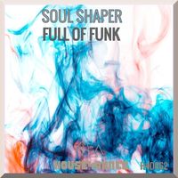 Soul Shapers - Full Of Funk
