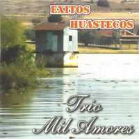 Trio Mil Amores - Éxitos Huastecos