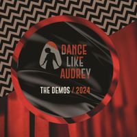 Dance Like Audrey - The Demos