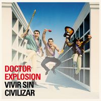 Doctor Explosion - Vivir sin civilizar