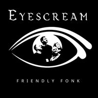 Eyescream - Friendly Fonk