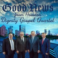 Dignity Gospel Quartet - Good News (From Houston)