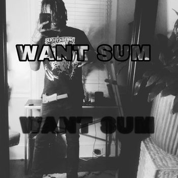 Kel - WANT SUM Freestyle (Explicit)