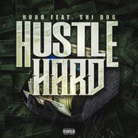 HOBO - Hustle Hard (feat. Shi Dog) (Explicit)