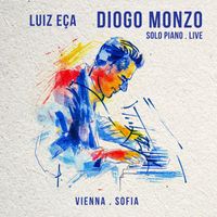 Diogo Monzo - Diogo Monzo Plays Luiz Eça - Solo Piano (Vienna/Sofia) (Live)
