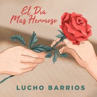 Lucho Barrios - El Día Más Hermoso