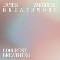 James Varghese - Breathwork - Coherent Breathing