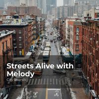 City Sounds, City Sounds Ambience, City Sounds for Sleeping - Streets Alive with Melody