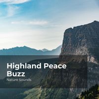 Nature Sounds, Sleep Sounds of Nature, Nature Sounds Nature Music - Highland Peace Buzz