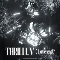 THRILL - THRILLUV : Love End? (Explicit)