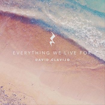 David Clavijo - Everything We Live For