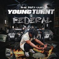 Blue Benji Casey - Young,Turnt,And Federal (Explicit)