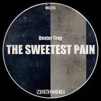 Dexter Troy - The Sweetest Pain