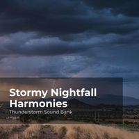 Thunderstorm Sound Bank, Sounds of Thunderstorms & Rain, Thunderstorms Sleep Sounds - Stormy Nightfall Harmonies