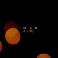 Touch & Go - Giving