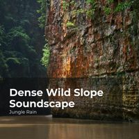 Jungle Rain, Nature and Rain, Deep Rain Sampling - Dense Wild Slope Soundscape
