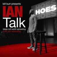 Ian Edwards - Bill Burr Presents IanTalk: Ideas Not Worth Spreading (Explicit)