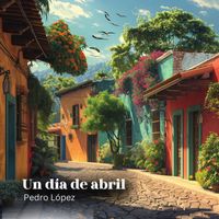 Pedro López - Un día de abril