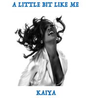 Kaiya - A Little Bit Like Me (Radio)