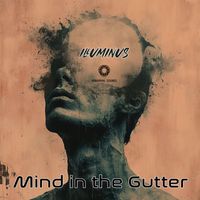 Illuminus - Mind in the Gutter