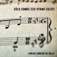 Carlos Sanchis de Valle - Sólo Somos Eso